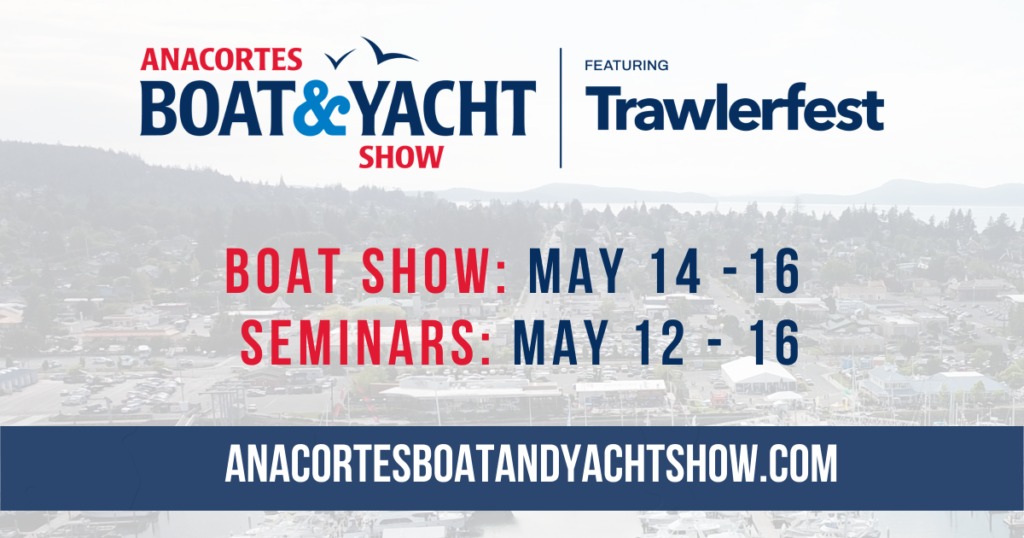 Experience the Anacortes Boat & Yacht Show Featuring Trawlerfest - Tickets On Us!